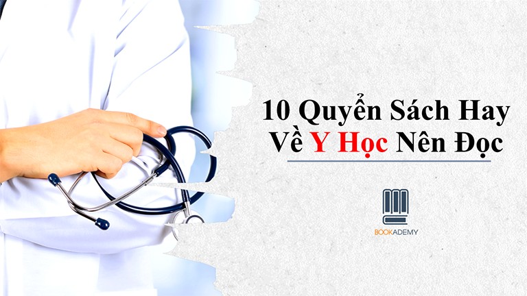 10 Quyển Sách Hay Về Y Học Nên Đọc